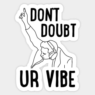 Don't Doubt Ur Vibe Sticker